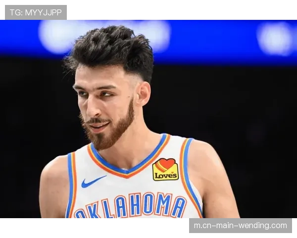 霍姆格伦协防范围成雷霆防守关键 与亚历山大构成年轻核心